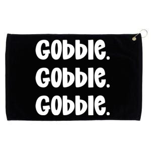 Gobble Gobble Gobblethanksgiving Day Gift Grommeted Golf Towel