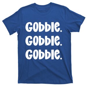 Gobble Gobble Gobblethanksgiving Day Gift T-Shirt