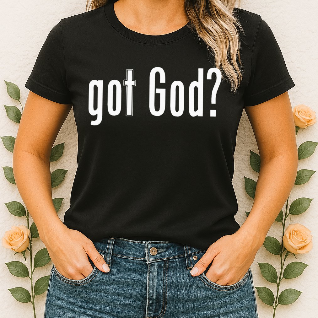 Got God Womens T-Shirt