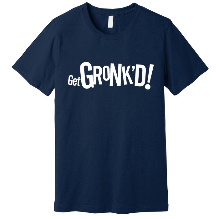 Get Gronk'd! Premium T-Shirt