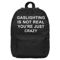 Gaslight Gaslighting Gatekeep Is Not Real You Are Crazy 16 in Basic Backpack