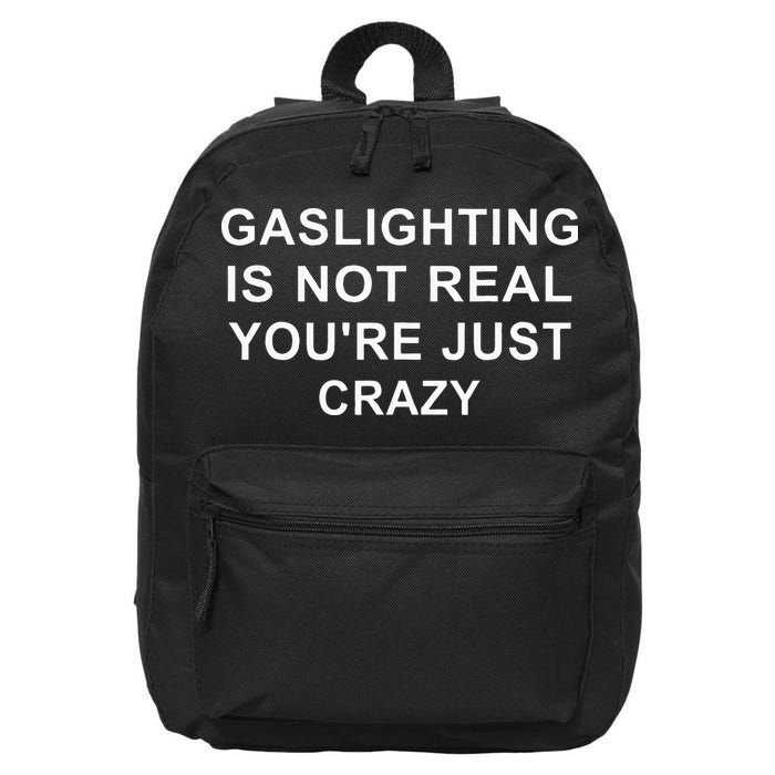 Gaslight Gaslighting Gatekeep Is Not Real You Are Crazy 16 in Basic Backpack