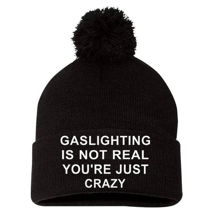 Gaslight Gaslighting Gatekeep Is Not Real You Are Crazy Pom Pom 12in Knit Beanie