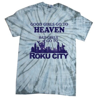 Good Girl.S Go To Heaven Bad Girl.S Go To Roku City Tie-Dye T-Shirt