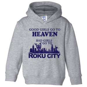 Good Girl.S Go To Heaven Bad Girl.S Go To Roku City Toddler Hoodie