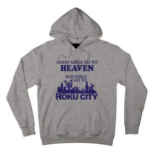 Good Girl.S Go To Heaven Bad Girl.S Go To Roku City Tall Hoodie