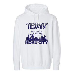 Good Girl.S Go To Heaven Bad Girl.S Go To Roku City Garment-Dyed Fleece Hoodie