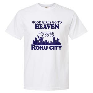 Good Girl.S Go To Heaven Bad Girl.S Go To Roku City Garment-Dyed Heavyweight T-Shirt