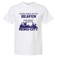 Good Girl.S Go To Heaven Bad Girl.S Go To Roku City Garment-Dyed Heavyweight T-Shirt