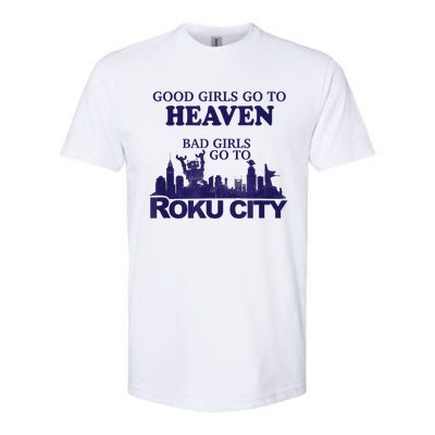 Good Girl.S Go To Heaven Bad Girl.S Go To Roku City Softstyle CVC T-Shirt