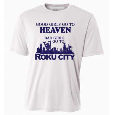 Good Girl.S Go To Heaven Bad Girl.S Go To Roku City Cooling Performance Crew T-Shirt