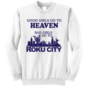 Good Girl.S Go To Heaven Bad Girl.S Go To Roku City Sweatshirt