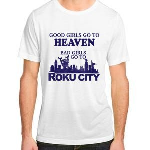 Good Girl.S Go To Heaven Bad Girl.S Go To Roku City Adult ChromaSoft Performance T-Shirt