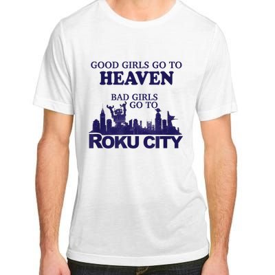 Good Girl.S Go To Heaven Bad Girl.S Go To Roku City Adult ChromaSoft Performance T-Shirt