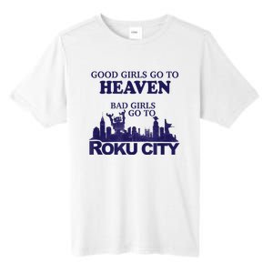 Good Girl.S Go To Heaven Bad Girl.S Go To Roku City Tall Fusion ChromaSoft Performance T-Shirt