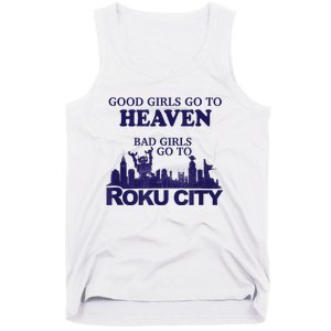 Good Girl.S Go To Heaven Bad Girl.S Go To Roku City Tank Top