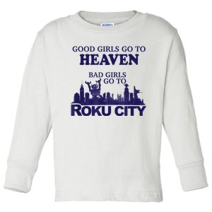 Good Girl.S Go To Heaven Bad Girl.S Go To Roku City Toddler Long Sleeve Shirt