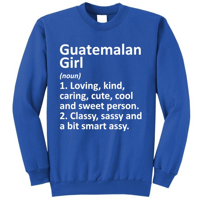 Guatemalan Guatemala Gift Funny Country Roots Descent Meaningful Gift Tall Sweatshirt