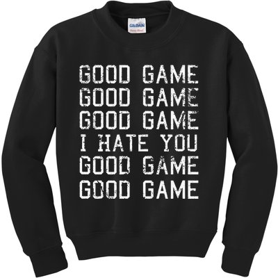 Good Game Good Game I Hate You Funny Kids Sweatshirt