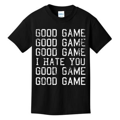 Good Game Good Game I Hate You Funny Kids T-Shirt