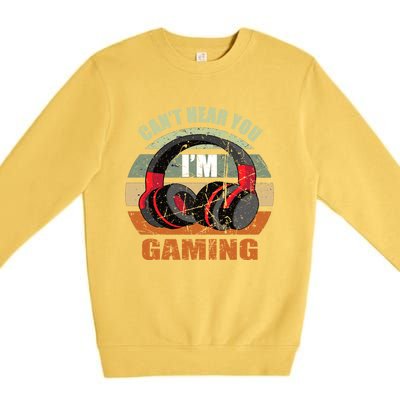 Gamer Gift Headset Funny Can't Hear You I'm Gaming Gift Great Gift Premium Crewneck Sweatshirt