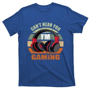 Gamer Gift Headset Funny Can't Hear You I'm Gaming Gift Great Gift T-Shirt