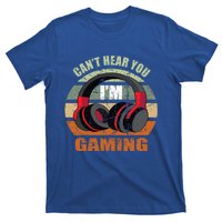 Gamer Gift Headset Funny Can't Hear You I'm Gaming Gift Great Gift T-Shirt