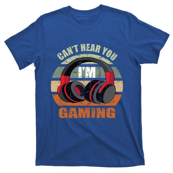 Gamer Gift Headset Funny Can't Hear You I'm Gaming Gift Great Gift T-Shirt