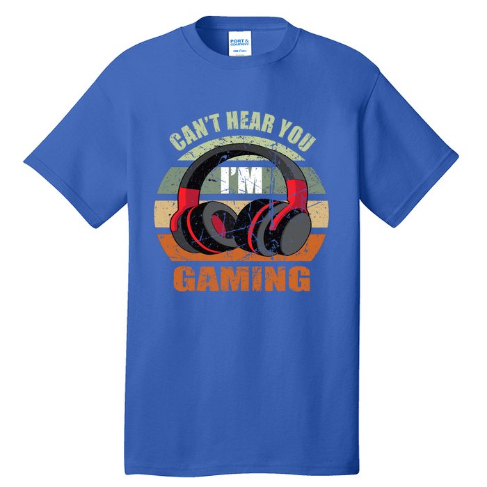 Gamer Gift Headset Funny Can't Hear You I'm Gaming Gift Great Gift Tall T-Shirt