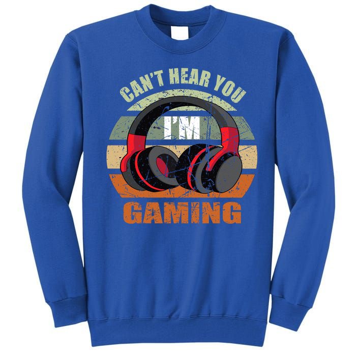 Gamer Gift Headset Funny Can't Hear You I'm Gaming Gift Great Gift Tall Sweatshirt