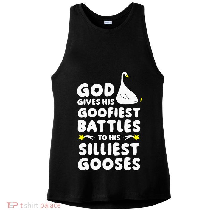 God Gives His Goofiest Battles To His Silliest Gooses Ladies PosiCharge Tri-Blend Wicking Tank