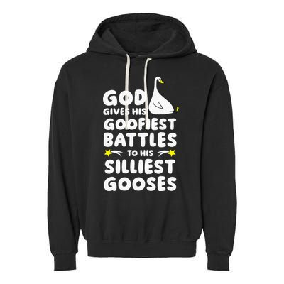 God Gives His Goofiest Battles To His Silliest Gooses Garment-Dyed Fleece Hoodie