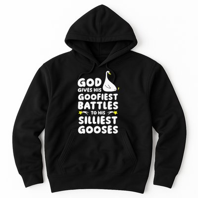 God Gives His Goofiest Battles To His Silliest Gooses Hoodie