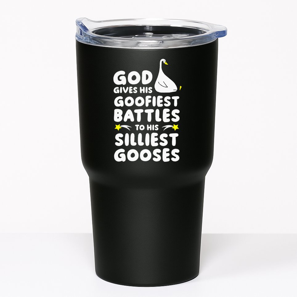 God Gives His Goofiest Battles To His Silliest Gooses Tumbler