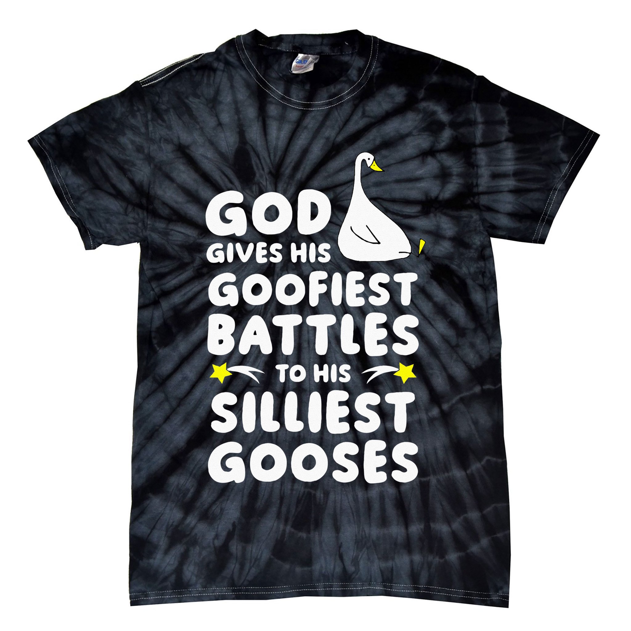 God Gives His Goofiest Battles To His Silliest Gooses Tie-Dye T-Shirt