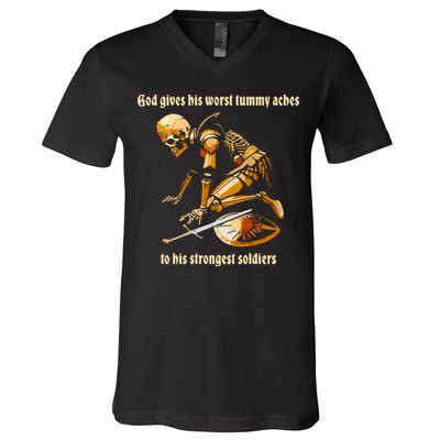 God Gives His Worst Tummy Aches To His Strongest Soldiers V-Neck T-Shirt