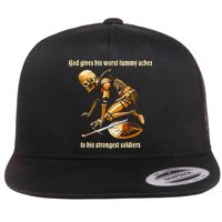 God Gives His Worst Tummy Aches To His Strongest Soldiers Flatbill Hat