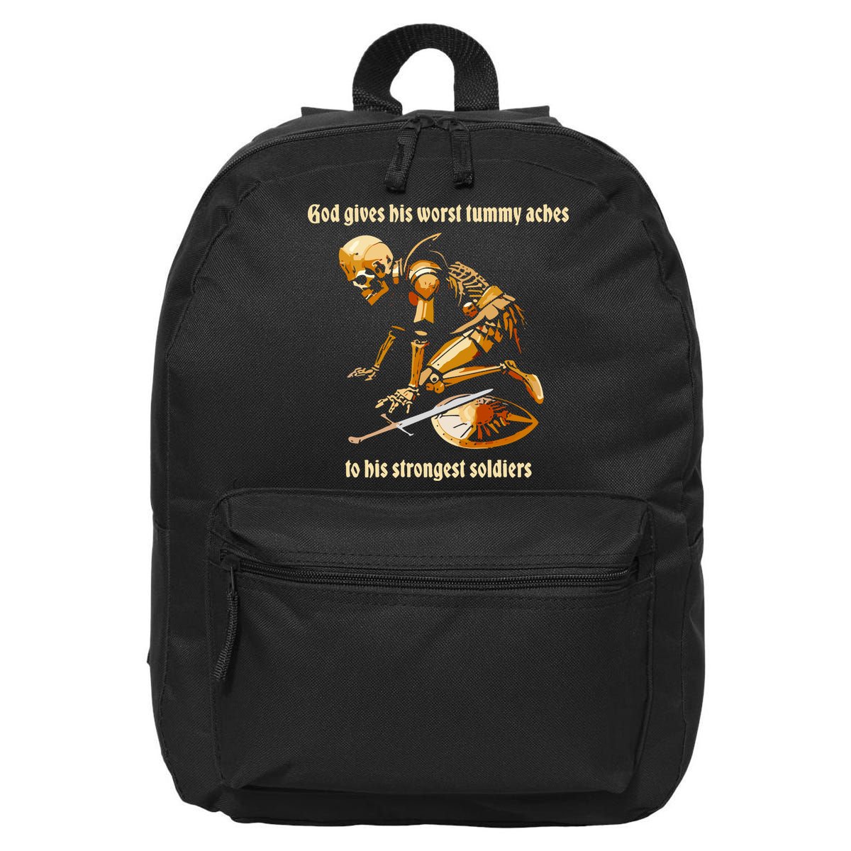 God Gives His Worst Tummy Aches To His Strongest Soldiers 16 in Basic Backpack
