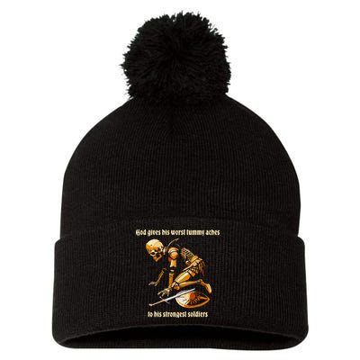 God Gives His Worst Tummy Aches To His Strongest Soldiers Pom Pom 12in Knit Beanie
