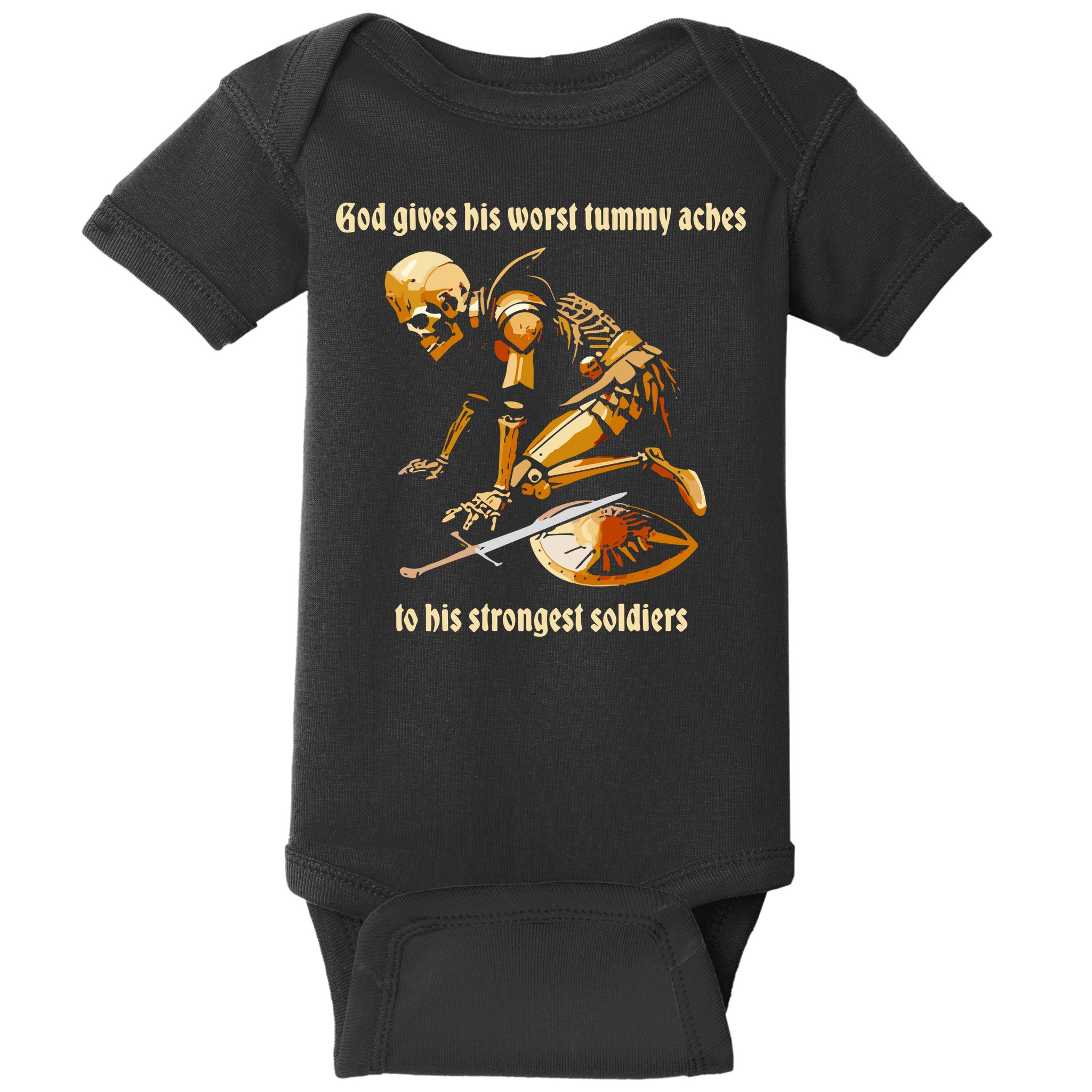 God Gives His Worst Tummy Aches To His Strongest Soldiers Baby Bodysuit