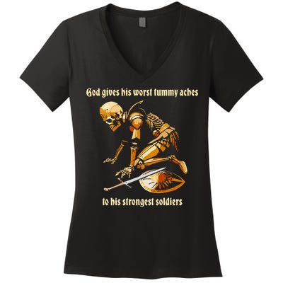 God Gives His Worst Tummy Aches To His Strongest Soldiers Women's V-Neck T-Shirt