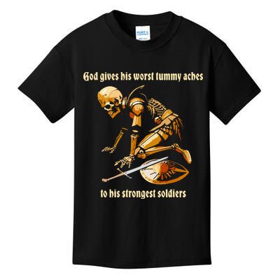 God Gives His Worst Tummy Aches To His Strongest Soldiers Kids T-Shirt
