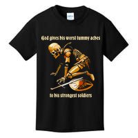 God Gives His Worst Tummy Aches To His Strongest Soldiers Kids T-Shirt