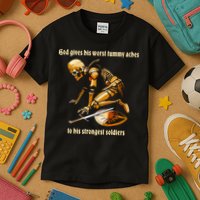 God Gives His Worst Tummy Aches To His Strongest Soldiers Kids T-Shirt