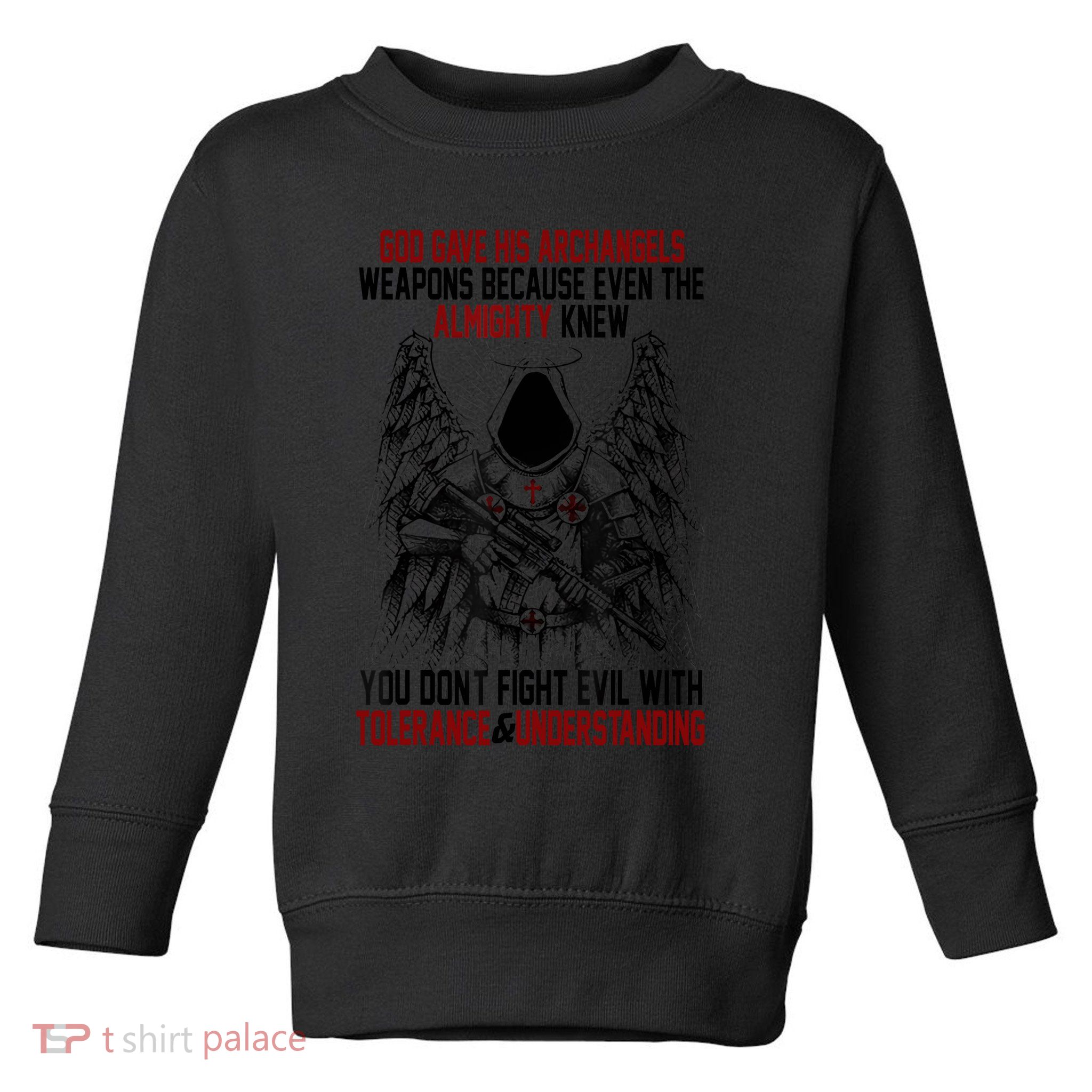 God Gave His Archangels Weapons Because Even The Almighty Toddler Sweatshirt