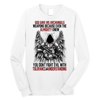 God Gave His Archangels Weapons Because Even The Almighty Long Sleeve Shirt