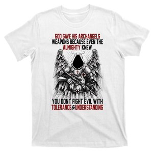 God Gave His Archangels Weapons Because Even The Almighty T-Shirt