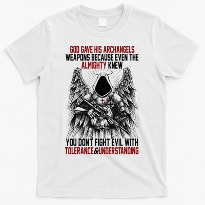 God Gave His Archangels Weapons Because Even The Almighty T-Shirt