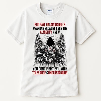God Gave His Archangels Weapons Because Even The Almighty Tall T-Shirt