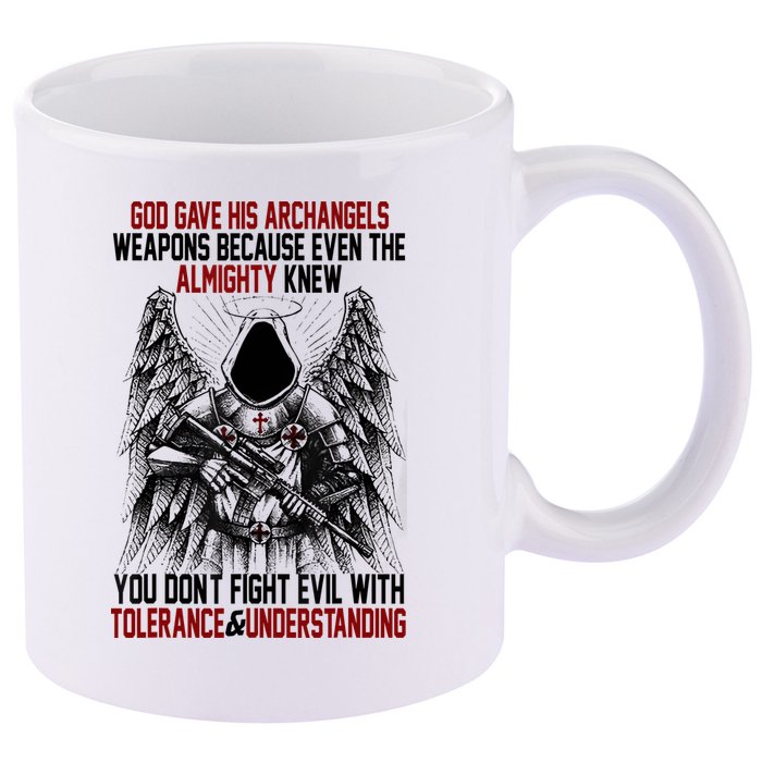 God Gave His Archangels Weapons Because Even The Almighty 11oz C Handle Ceramic Mug